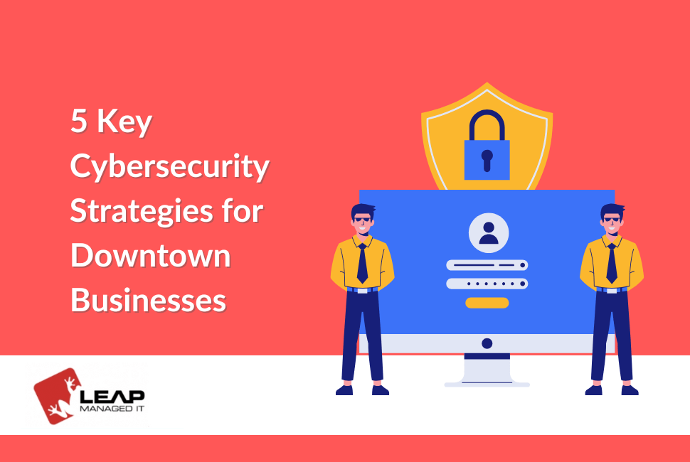 5 Key Cybersecurity Strategies for Downtown Businesses in Indianapolis